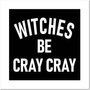 Witches Be Cray Cray Posters and Art